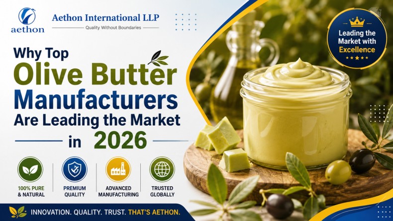 Why Top Olive Butter Manufacturers Are Leading the Market in 2026